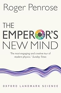 The Emperor's New Mind: Concerning Computers, Minds, and the Laws of Physics (Oxford Landmark Science) by Roger Penrose