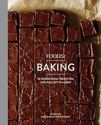 Food52 Baking: 60 Sensational Treats You Can Pull Off in a Snap