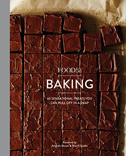 Food52 Baking: 60 Sensational Treats You Can Pull Off in a Snap by Editors of Food52                       ,