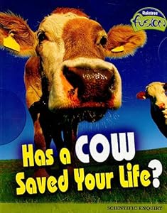 Has a Cow Saved Your Life?: The Scientific Method (Raintree Fusion: Life Science)