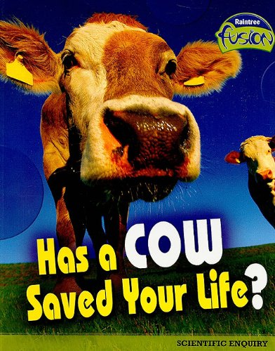 Has a Cow Saved Your Life?: The Scientific Method (Raintree Fusion: Life Science) by Deborah Underwood