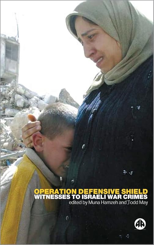 Operation Defensive Shield: Witnesses to Israeli War Crimes by Muna Hamzeh