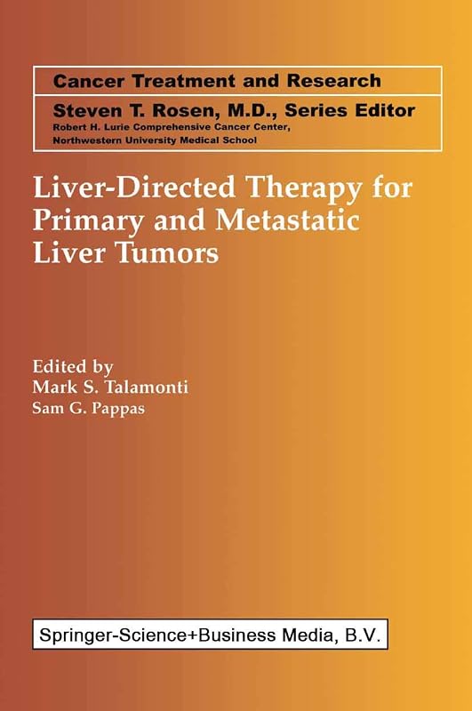 Liver-Directed Therapy for Primary and Metastatic Liver Tumors (Cancer Treatment and Research Book 109) by Mark S. Talamonti