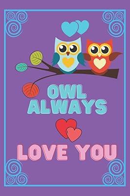 Owl Always Love You: Cute Journal for Kids, Teens, and Adults Who Love Owls