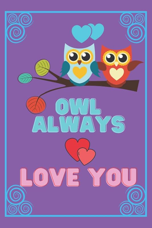 Owl Always Love You: Cute Journal for Kids, Teens, and Adults Who Love Owls by Cool Down Publishing