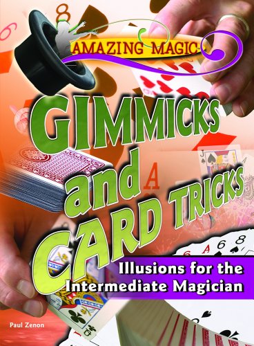Gimmicks and Card Tricks: Illusions for the Intermediate Magician (Amazing Magic) - this book and the thre others in the series are not available. I am contacing you from the publisher, Rosen Publish by Paul Zenon