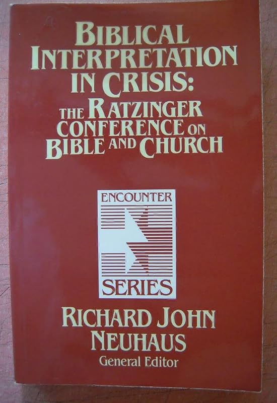 Biblical Interpretation in Crisis: The Ratzinger Conference on Bible and Church (Encounter Series) by Pope Benedict XVI
