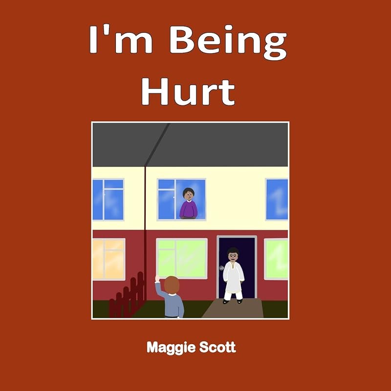 I'm Being Hurt: Softback book for primary age children to read with an adult or read themselves. Children learn through the picture book story to speak up when they are being hurt or abused by Maggie Scott