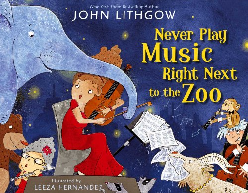 Never Play Music Right Next to the Zoo by John Lithgow