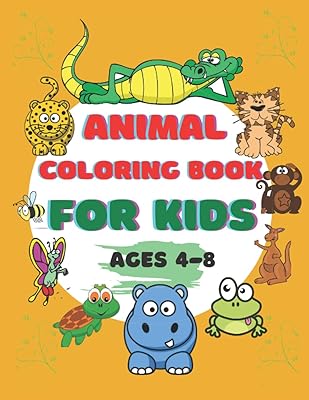 Animal Coloring Book For Kids: animal coloring book for kids activities for toddlers my first Book of Coloring Pages of Animal Alphabets A to Z ... Kindergarten with 8.5 * 8 inches 106 pages