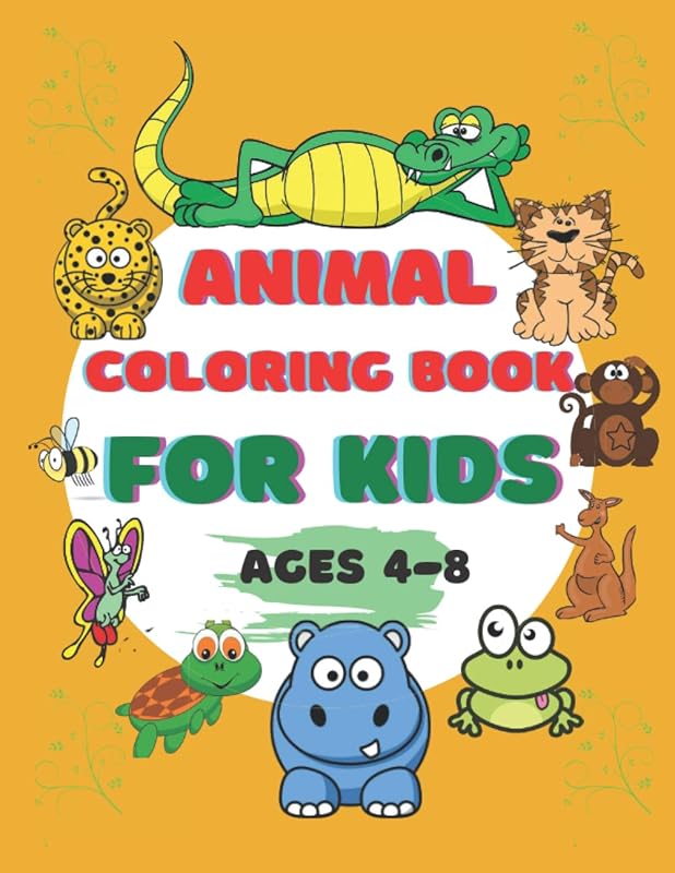 Animal Coloring Book For Kids: animal coloring book for kids activities for toddlers my first Book of Coloring Pages of Animal Alphabets A to Z ... Kindergarten with 8.5 * 8 inches 106 pages by ColorinBoook Skill