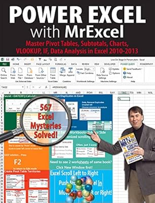 Power Excel with MrExcel: Master Pivot Tables, Subtotals, Charts, VLOOKUP, IF, Data Analysis in Excel 20102013
