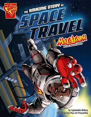 The Amazing Story of Space Travel: Max Axiom STEM Adventures