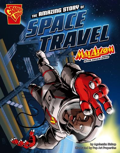 The Amazing Story of Space Travel: Max Axiom STEM Adventures by Agnieszka Biskup