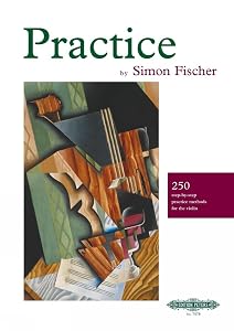 Practice -- 250 Step-by-Step Practice Methods for the Violin (Edition Peters) by Simon Fischer