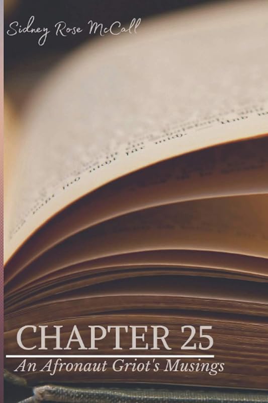 Chapter 25: An Afronaut Griot's Musings by Sidney Rose McCall