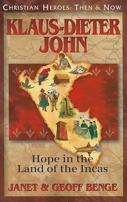 Klaus-Dieter John: Hope in the Land of the Incas (Christian Heroes: Then & No...