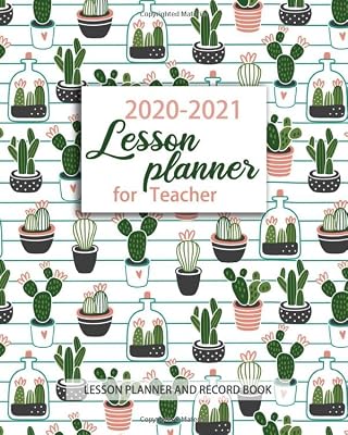 2020-2021 Lesson Planner for Teachers: 12 Month Academic Year Calendar Weekly and Monthly Agenda and Lesson Organizer July 2020 - June 2021