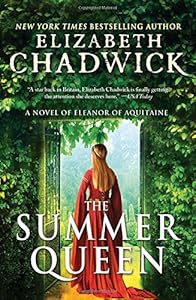 The Summer Queen: A Novel of Eleanor of Aquitaine