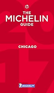 MICHELIN Guide Chicago 2017: Restaurants (Michelin Guide/Michelin)