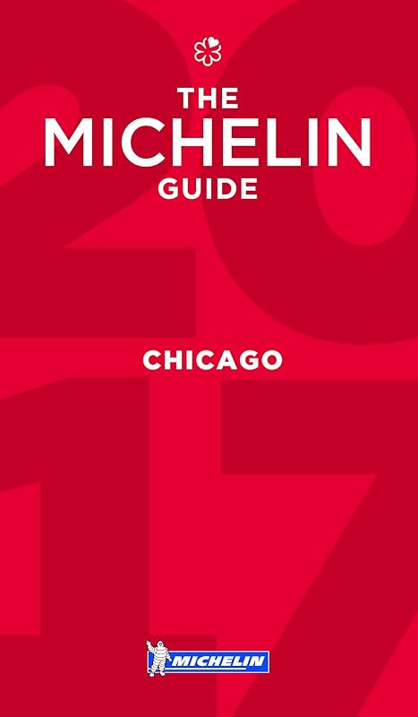 MICHELIN Guide Chicago 2017: Restaurants (Michelin Guide/Michelin) by Michelin