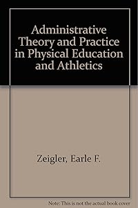 Administrative theory and practice in physical education and athletics