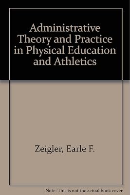 Administrative theory and practice in physical education and athletics