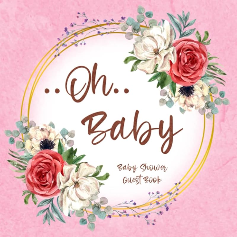 Oh Baby Baby Shower Guest Book: Floral Guest Book for Baby Girl with Sign in for Guests, Wishes for Baby, Gift Log, Memory Book (Cutie Baby Shower Guest Books) by Ked Sara