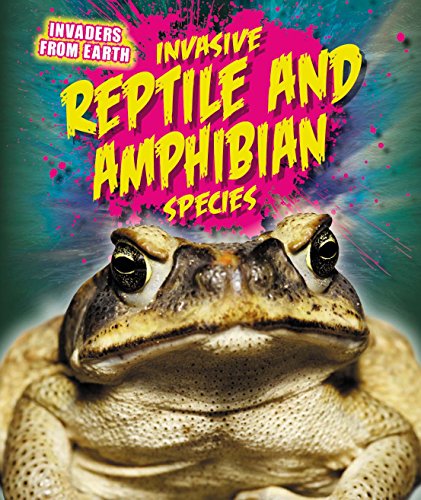 Invasive Reptile and Amphibian Species by Richard Spilsbury