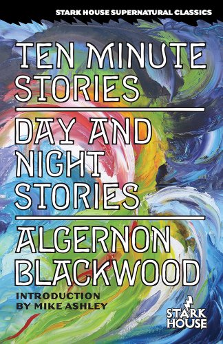 Ten Minute Stories / Day and Night Stories by Algernon Blackwood