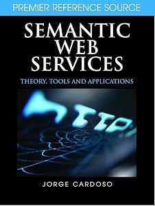 Semantic Web Services: Theory, Tools, and Applications by Jorge Cardoso