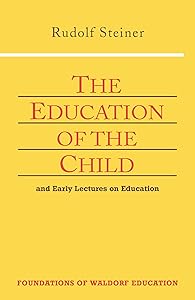 The Education of the Child: And Early Lectures on Education (CW 293 & 66) (Foundations of Waldorf Education, 25)