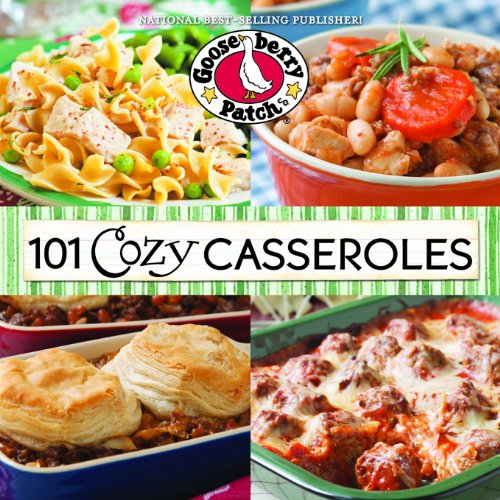 101 Cozy Casserole Recipes Cookbook (101 Cookbook Collection) by Gooseberry Patch