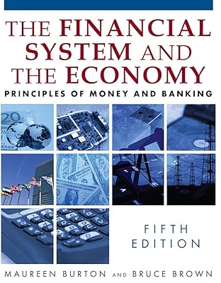 The Financial System and the Economy: Principles of Money and Banking