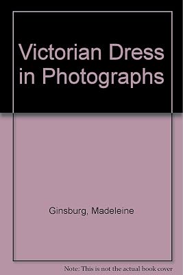 Victorian Dress in Photographs