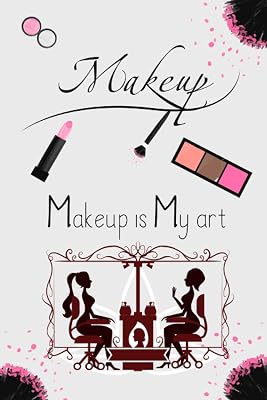 Makeup is My Art: Makeup Charts Perfect For Makeup Artists, Beauticians, Students To Practice Or Record Favorite Looks