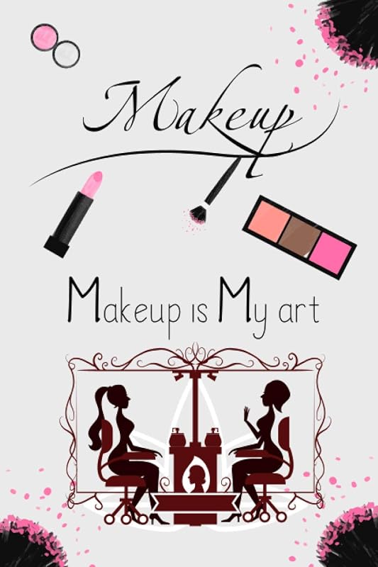 Makeup is My Art: Makeup Charts Perfect For Makeup Artists, Beauticians, Students To Practice Or Record Favorite Looks by Arkmobins Book Publication