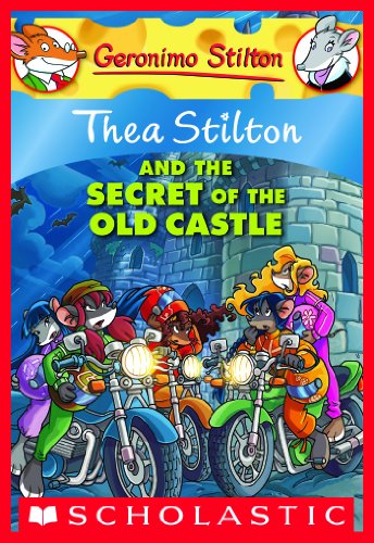 Thea Stilton and the Secret of the Old Castle by Thea Stilton