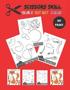 Scissors Skill Color& Cutout &Glue: 50 Cutting and Paste Skills Workbook, Preschool and Kindergarten, Ages 3 to 6, Scissor Cutting, Fine Motor Skills, Hand-Eye Coordination Let's Cut Paper!