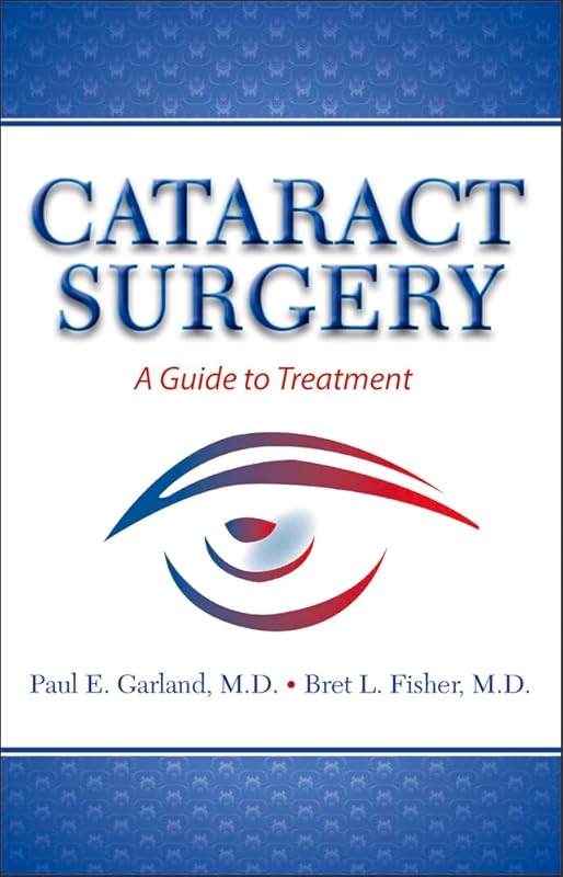 Cataract Surgery: A Guide to Treatment by Bret L Fisher