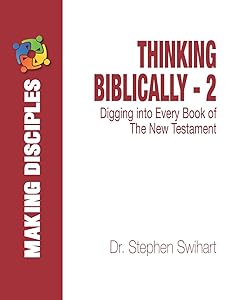 Thinking Biblically - 2: Digging into Every Book of the New Testament by Dr. Stephen Swihart
