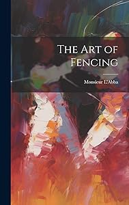 The Art of Fencing by Monsieur L'Abba