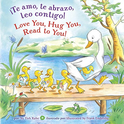 &iexcl;Te amo, te abrazo, leo contigo!/Love you, Hug You, Read to You! by Tish Rabe                       ,