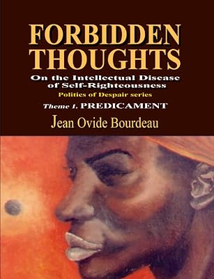 FORBIDDEN THOUGHTS: On the Intellectual Disease of Self-Righteousness