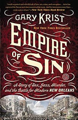 Empire of Sin: A Story of Sex, Jazz, Murder, and the Battle for Modern New Orleans