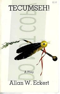 Tecumseh!: A play, by Allan W Eckert