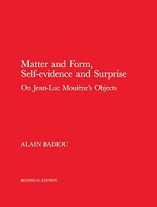 Matter and Form, Self-Evidence and Surprise: On Jean-Luc Moulène's Objects