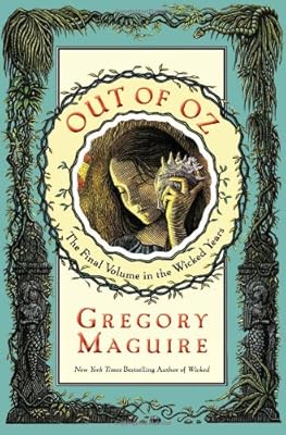 Out of Oz: The Final Volume in the Wicked Years