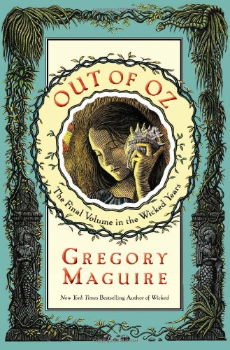 Out of Oz: The Final Volume in the Wicked Years by Gregory Maguire