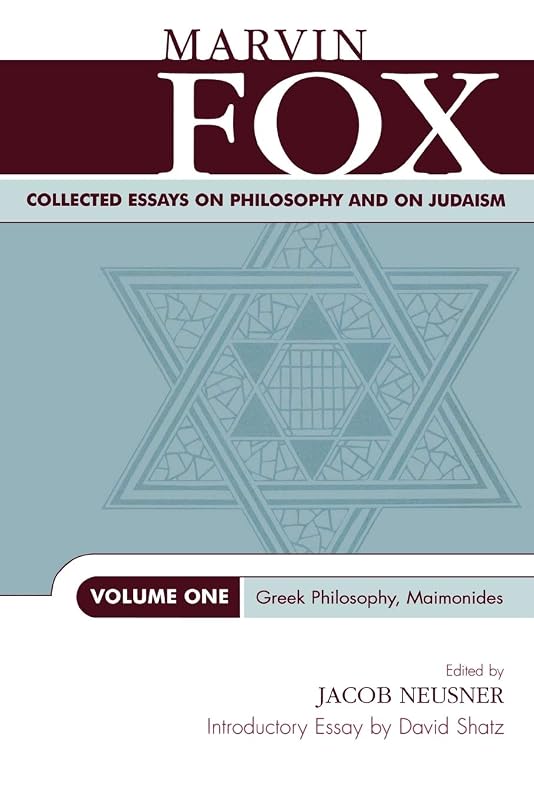 Collected Essays on Philosophy and on Judaism: Greek Philosophy, Maimonides (Volume One) (Studies in Judaism, Volume One) by Marvin Fox
